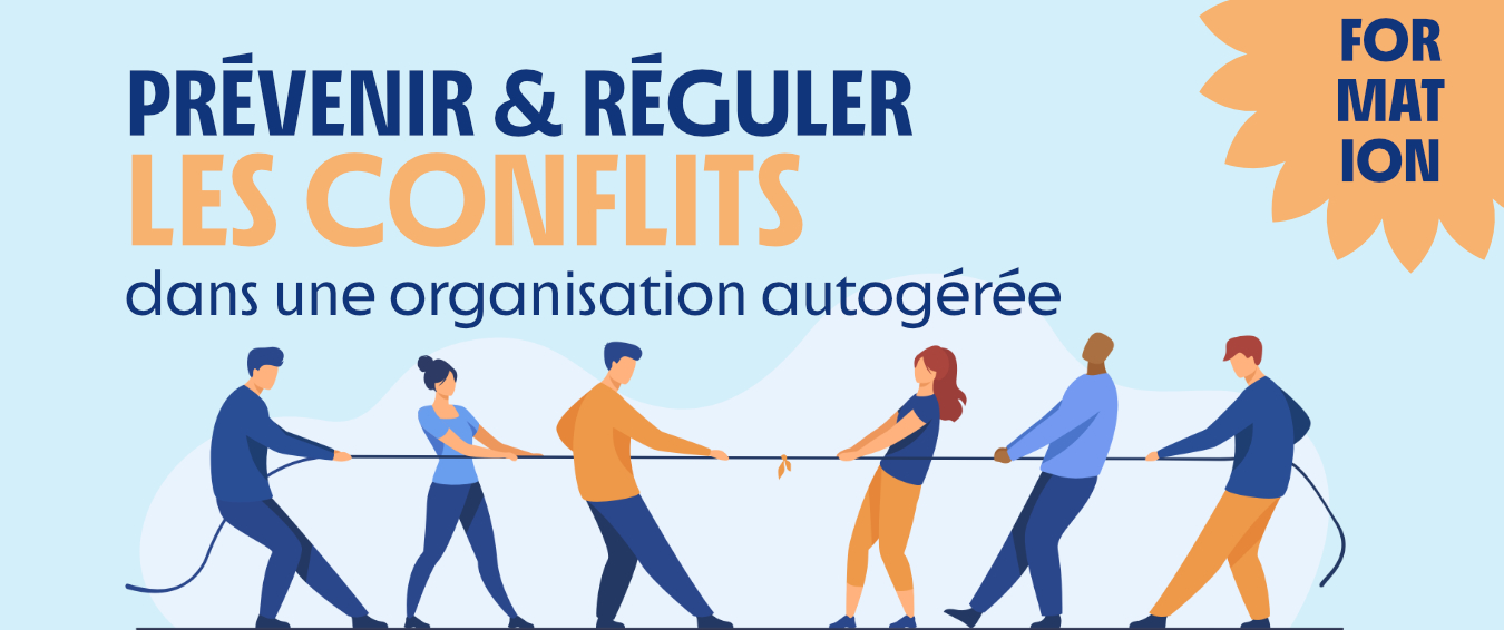 Formation – Prévenir et réguler les conflits dans une organisation autogérée Formation – Prévenir et réguler les conflits dans une organisation autogérée