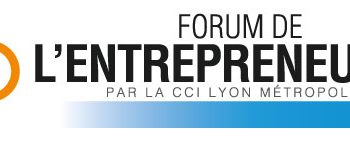 Forum de l&rsquo;Entrepreneuriat  Lyon