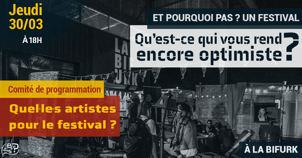 [APPEL À PARTICIPATION] Quel⸱le⸱s artistes pour ET POURQUOI PAS ? UN FESTIVAL ?