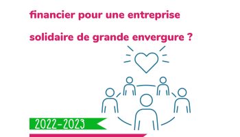Quel montage juridique et financier pour une entreprise solidaire de grande envergure ? (1 jour)