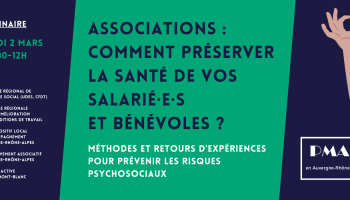 « Associations : comment préserver la santé de vos salarié·e·s et bénévoles ? » « Associations : comment préserver la santé de vos salarié·e·s et bénévoles ? »