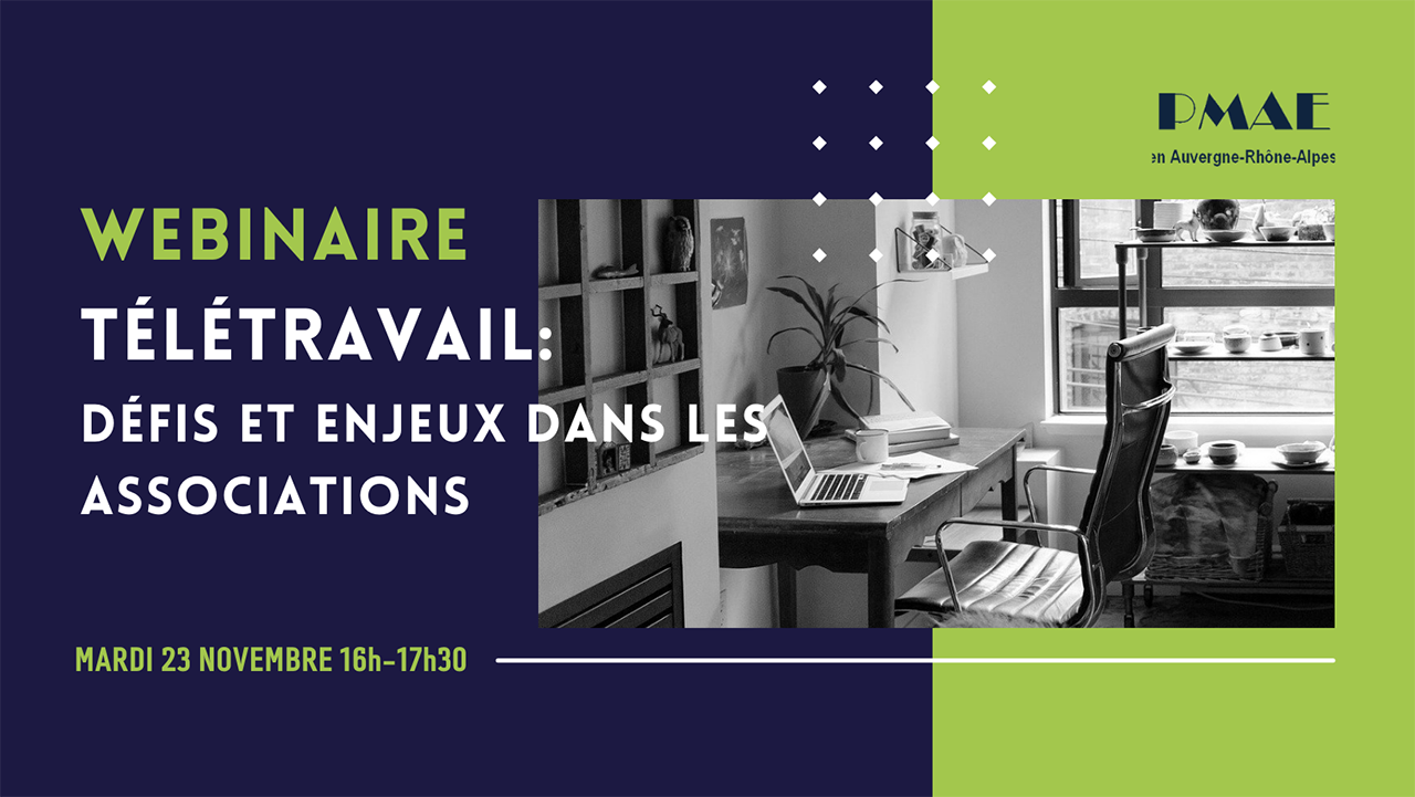 Webinaire : défis et enjeux du télétravail dans le monde associatif Webinaire : défis et enjeux du télétravail dans le monde associatif